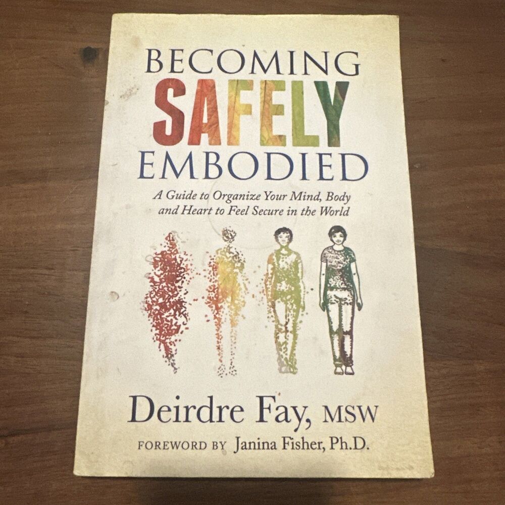 5 for $30 Becoming Safely Embodied: Step by Step Guide to Organize Deirdre Fay